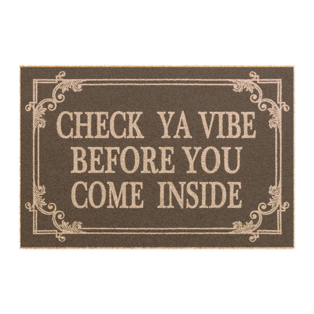 Doormat — "Check Ya Vibe Before You Come Inside" Decorative Welcome Mat