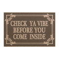 Doormat — "Check Ya Vibe Before You Come Inside" Decorative Welcome Mat